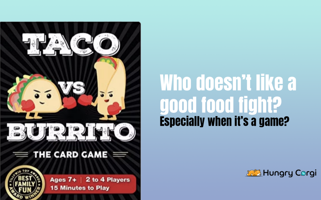 Taco vs Burrito: A Corgi’s Take on a Spicy, Strategic Card Game